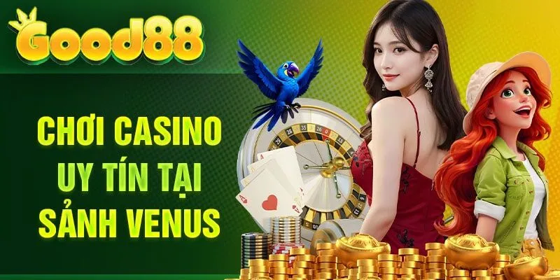 Chơi casino uy tín tại sảnh Venus