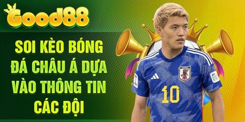 Soi kèo bóng đá châu Á dựa vào thông tin các đội