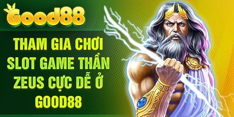 Tham gia chơi slot game thần Zeus cực dễ ở Good88